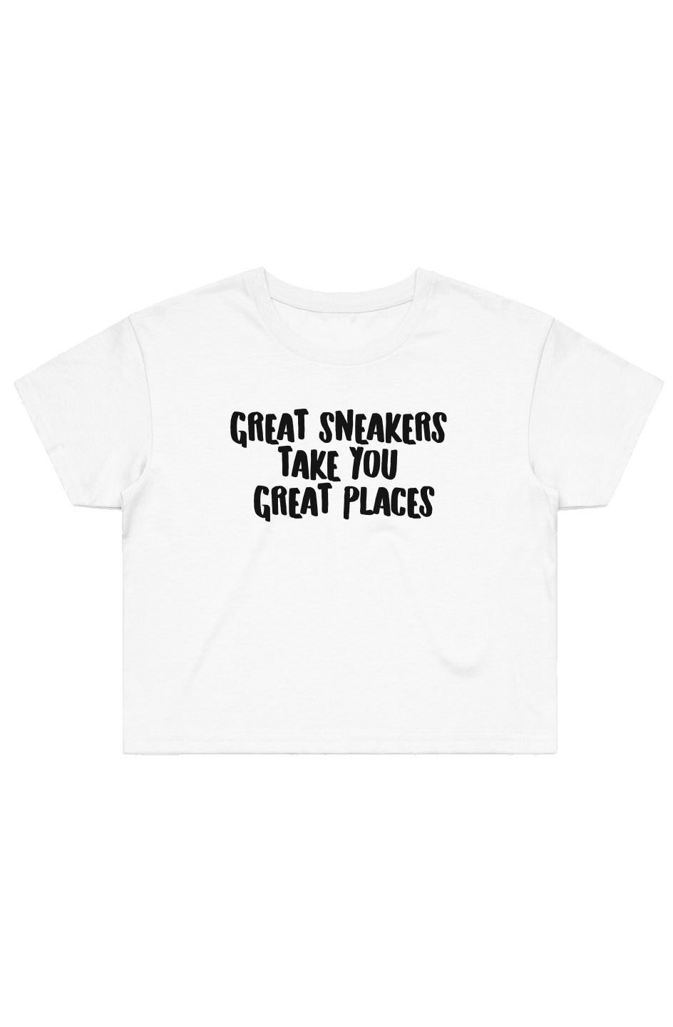 Great Sneakers Take You Great Places Crop Tee
